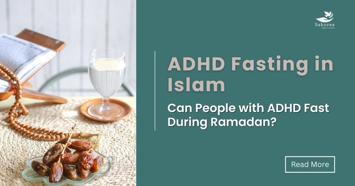 ADHD Fasting in Islam: Can People with ADHD Fast During Ramadan?