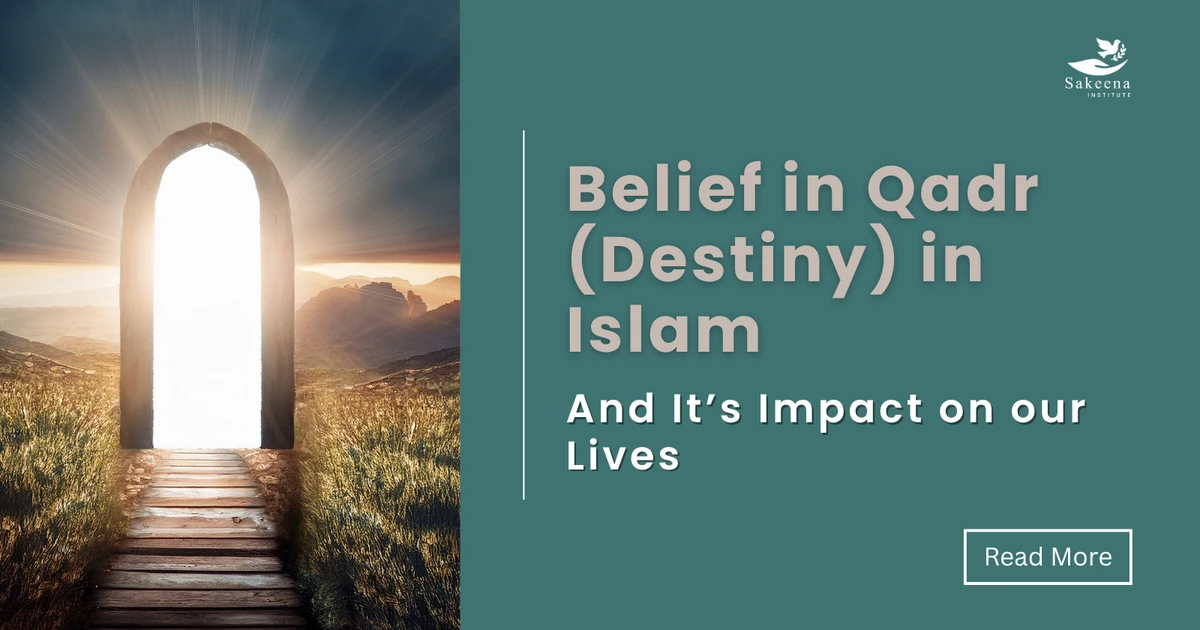 Belief in Qadr: Understanding Destiny, Free Will, and Inner Peace in Islam