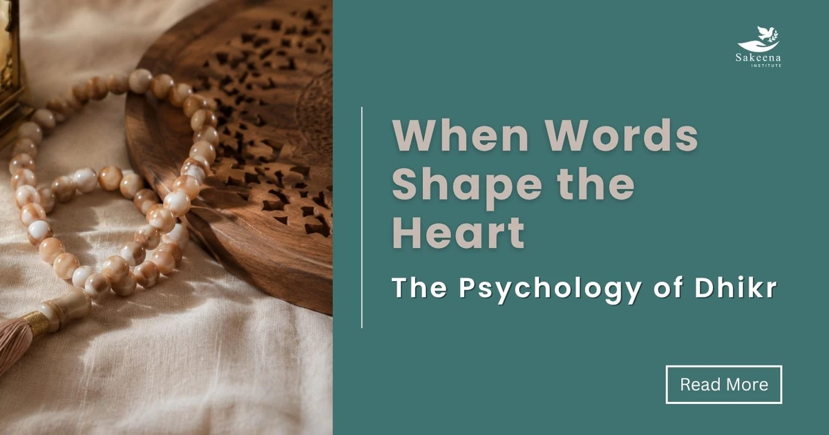 When Words Shape the Heart: The Psychology of Dhikr