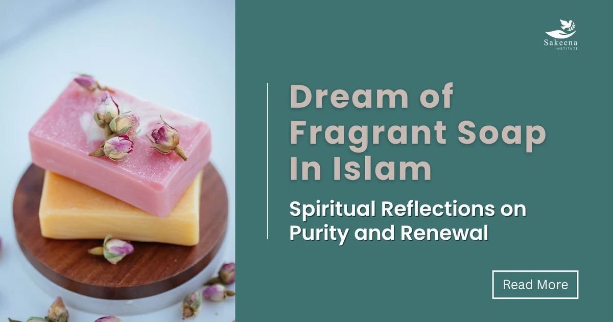 Dreaming of Fragrant Soap in Islam: Spiritual Reflections on Purity and Renewal