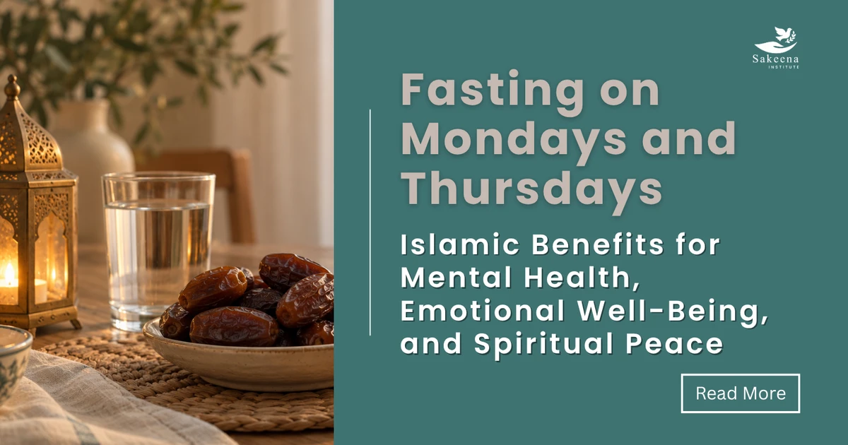 Fasting on Mondays and Thursdays: Islamic Benefits for Mental Health, Emotional Well-Being, and Spiritual Peace