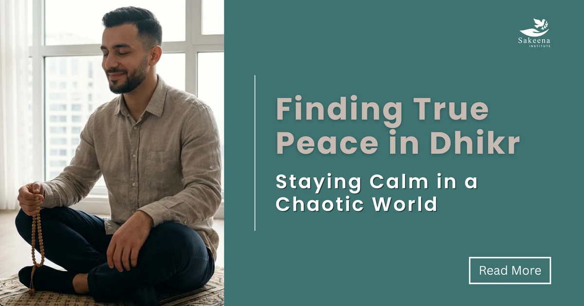 Finding True Peace in Dhikr: Staying Calm in a Chaotic World