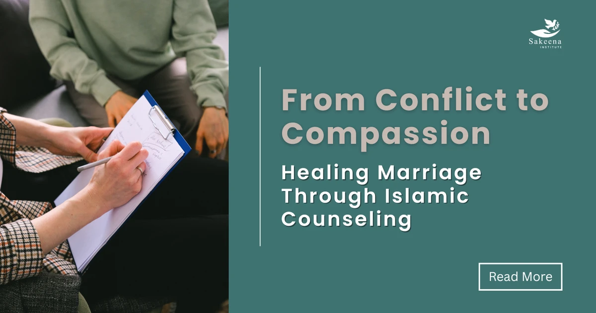From Conflict to Compassion: Healing Marriage Through Islamic Counseling