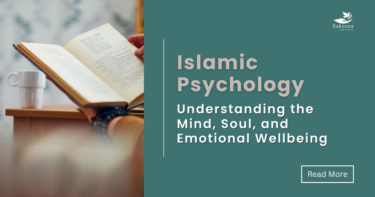 Islamic Psychology: Understanding the Mind, Soul, and Emotional Wellbeing