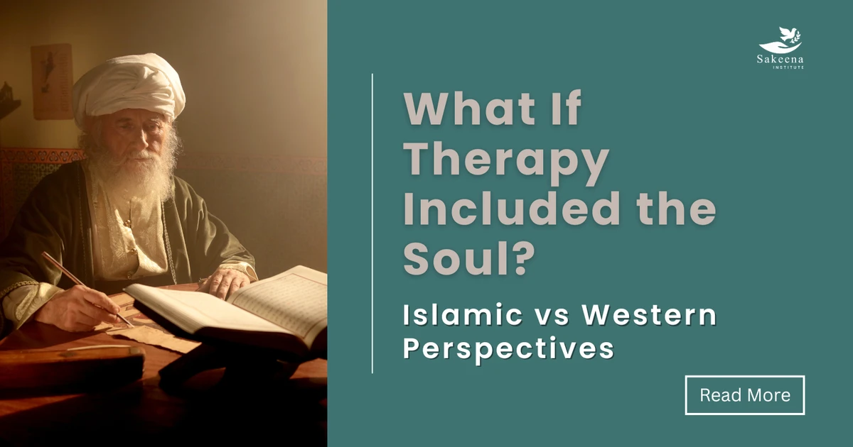 What If Therapy Included the Soul? Islamic vs Western Perspectives