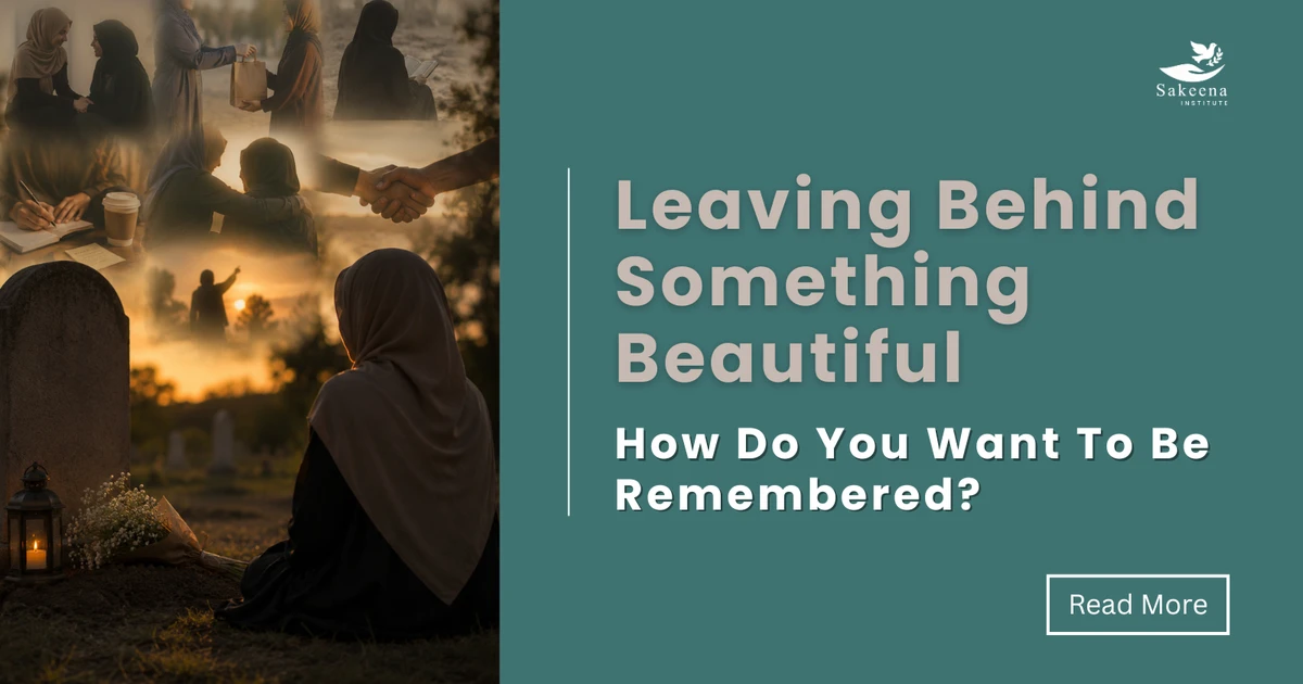 Leaving Behind Something Beautiful: How Do You Want to Be Remembered?