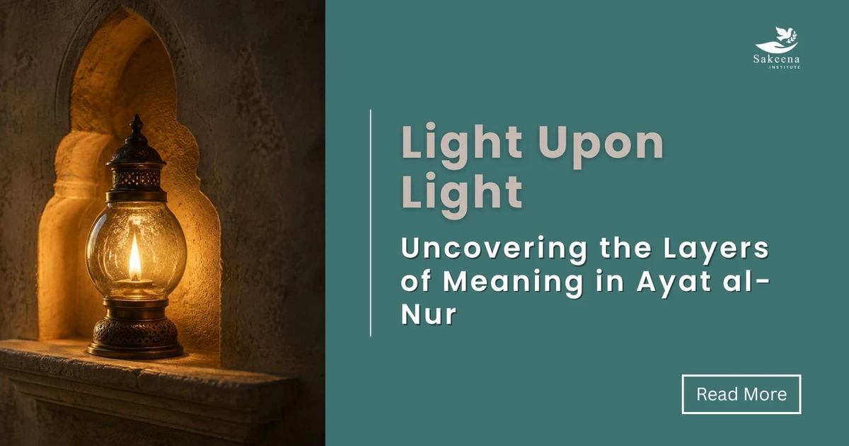 Light Upon Light: Uncovering the Layers of Meaning in Ayat al-Nur