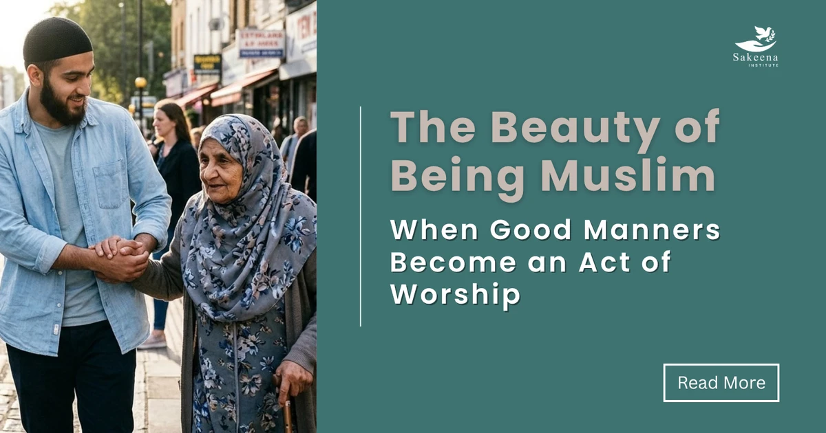 The Beauty of Being Muslim: When Good Manners Become an Act of Worship