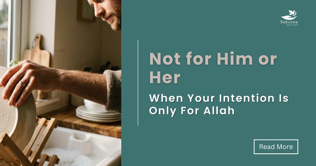 Not for Him or Her: When Your Intention Is Only for Allah