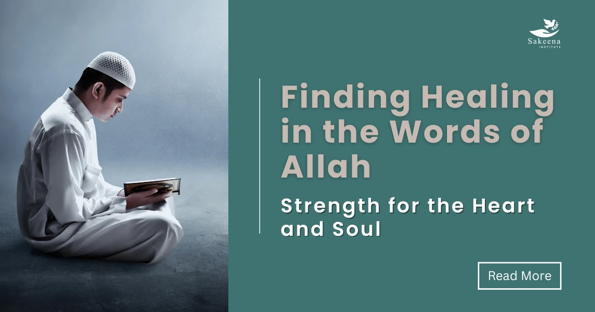 Finding Healing in the Words of Allah: Strength for the Heart and Soul