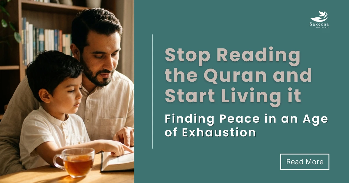 Stop Reading the Quran and Start Living it: Finding Peace in an Age of Exhaustion