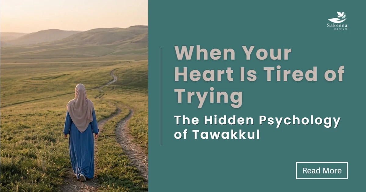 When Your Heart Is Tired of Trying: The Hidden Psychology of Tawakkul