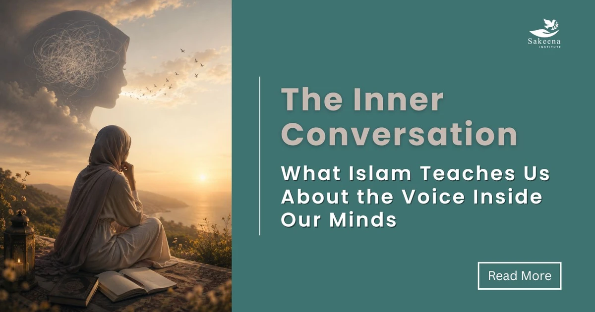 The Inner Conversation: What Islam Teaches Us About the Voice Inside Our Minds