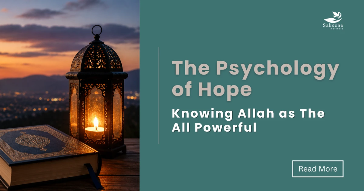 The Psychology of Hope: Knowing Allah as The All Powerful