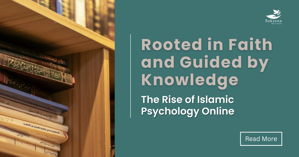 Rooted in Faith and Guided by Knowledge: The Rise of Islamic Psychology Online