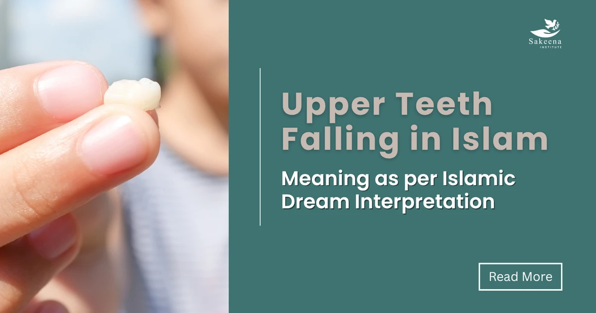 Upper Teeth Falling in Islam - Meaning as per Islamic Dream Interpretation