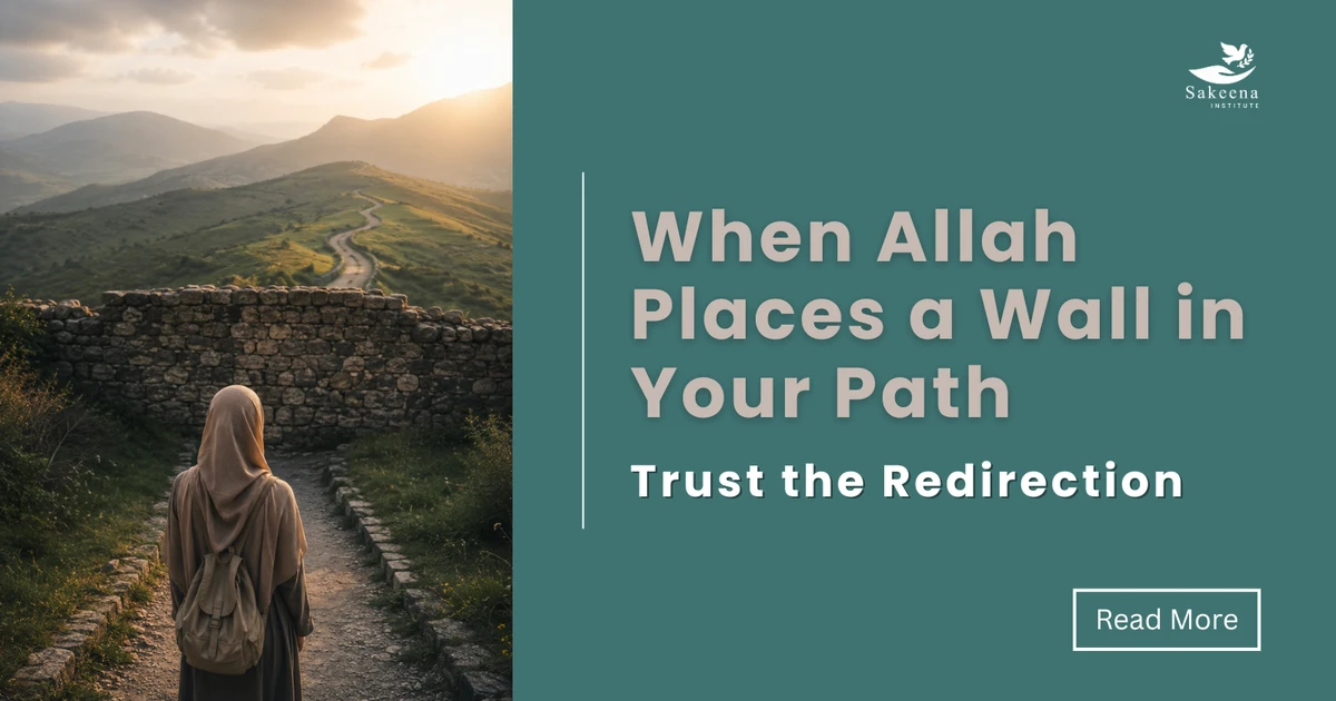 When Allah Places a Wall in Your Path: Trust the Redirection