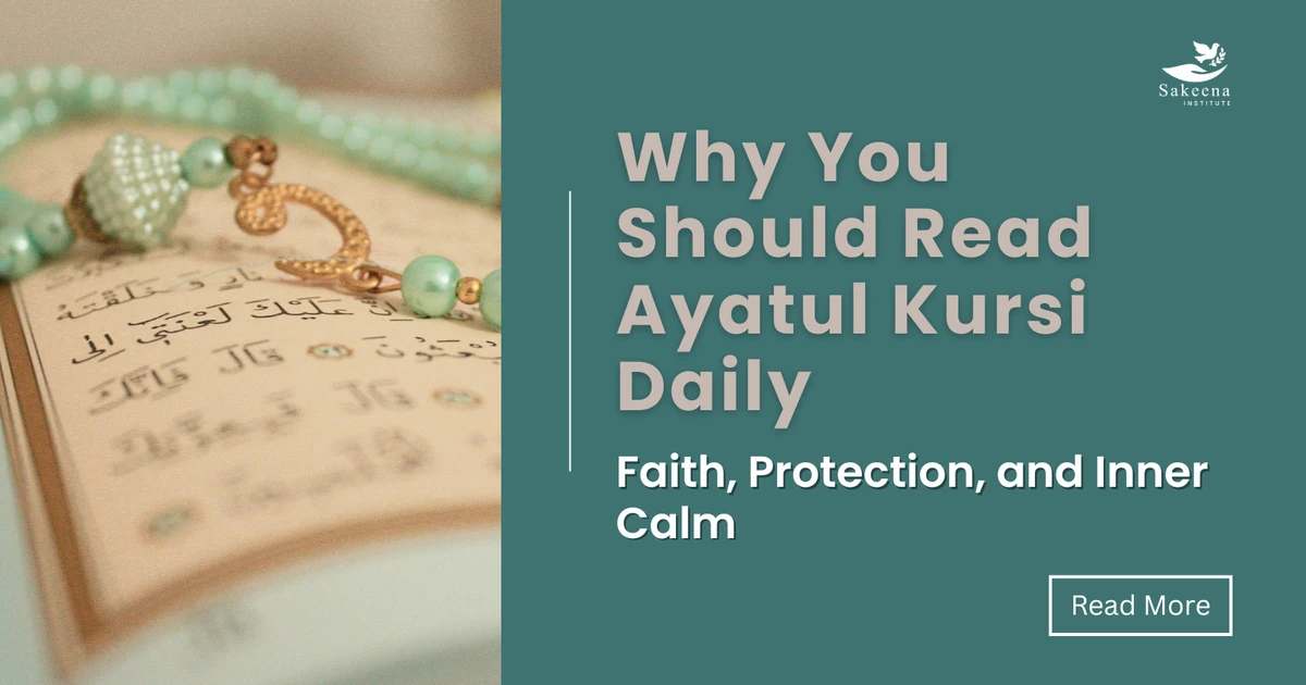 Why You Should Read Ayatul Kursi Daily: Faith, Protection, and Inner Calm