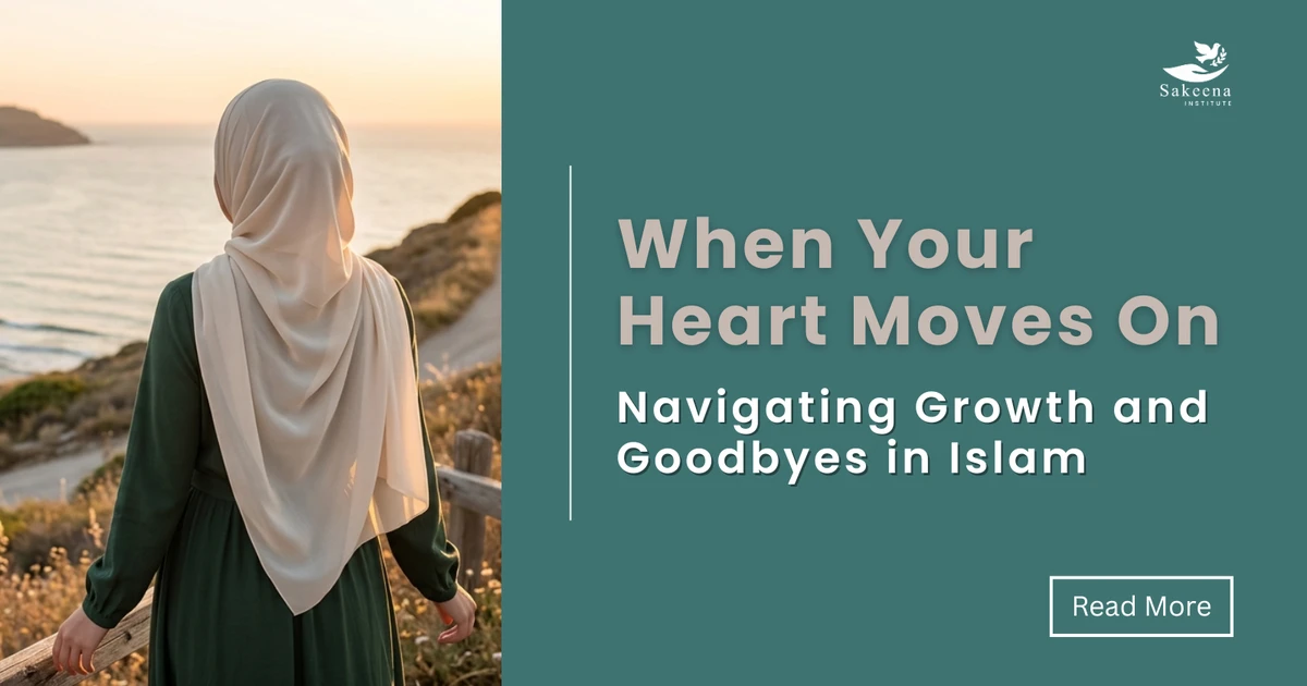 When You Move On: Navigating Growth and Goodbyes in Islam