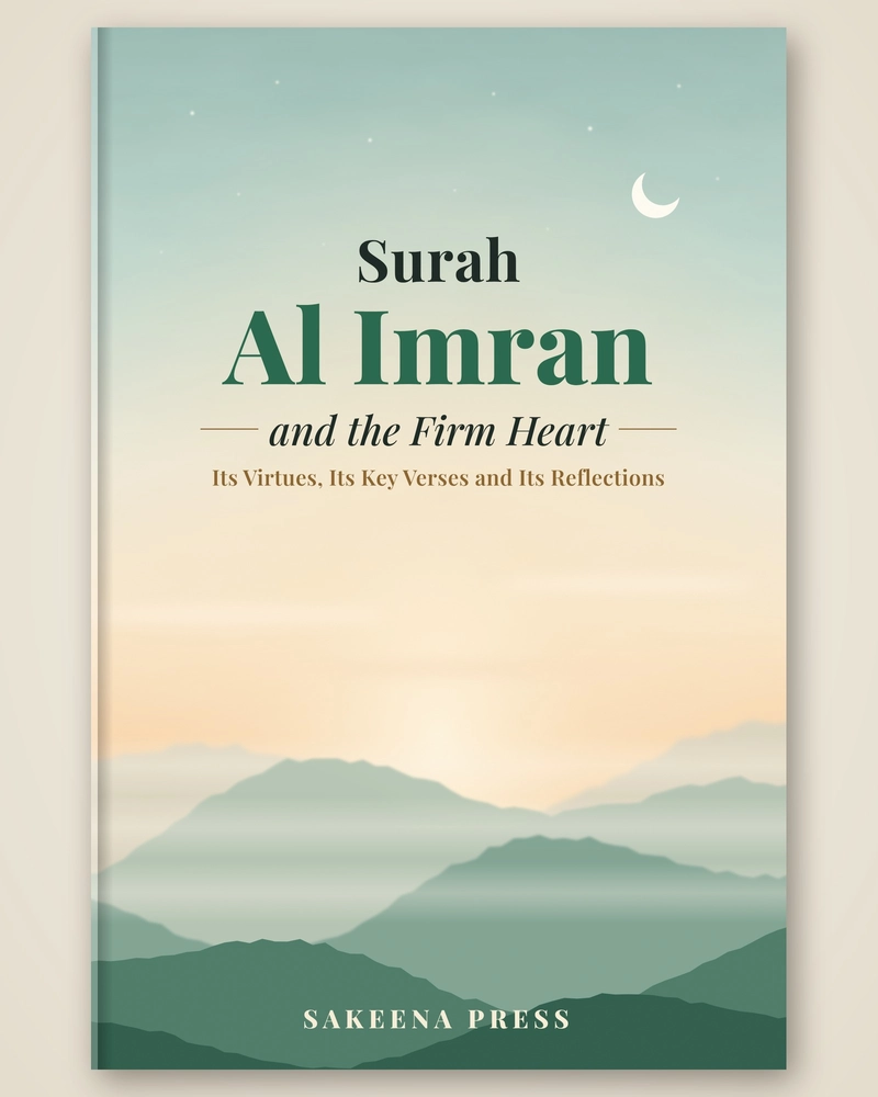 Cover of Surah Al Imran and the Firm Heart: Its Virtues, Its Key Verses and Its Reflections