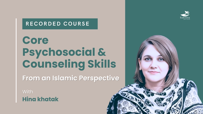 Core Psychosocial & Counseling Skills from an Islamic Perspective