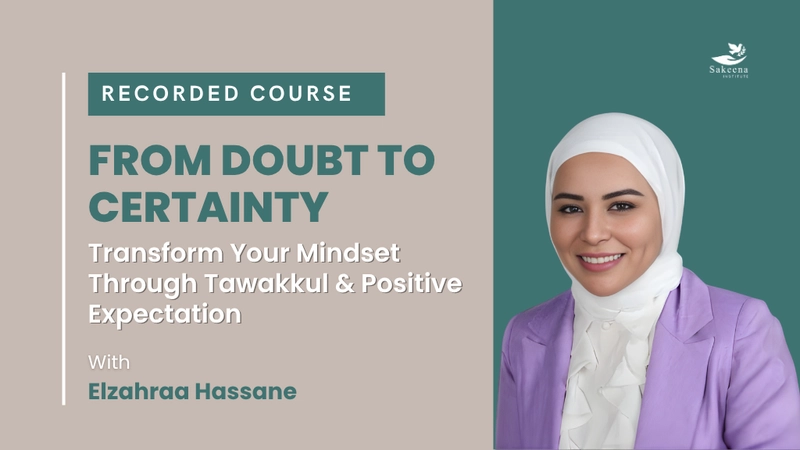 From Doubt to Certainty: Tawakkul and Certainty Islam Course