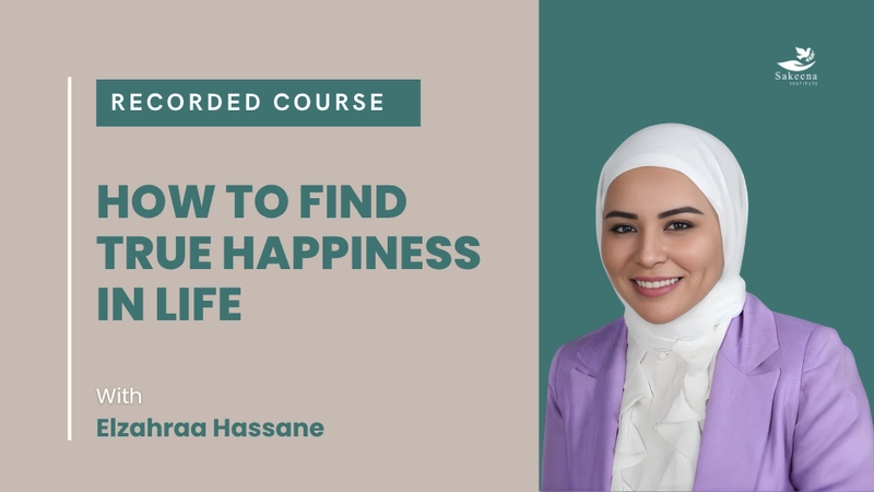 Happiness in Islam Course: How to Find True Happiness and Inner Peace
