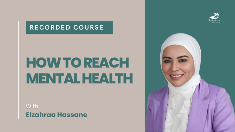 How to Reach Mental Health With Dr.Elzahraa Hassane
