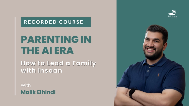 Parenting in the AI Era: How to Lead a Family with Iḥsān