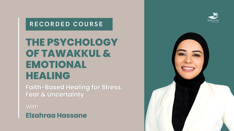 The Psychology of Tawakkul and Emotional Healing